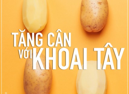 THỰC ĐƠN TĂNG CÂN CHO NGƯỜI GẦY VỚI KHOAI TÂY